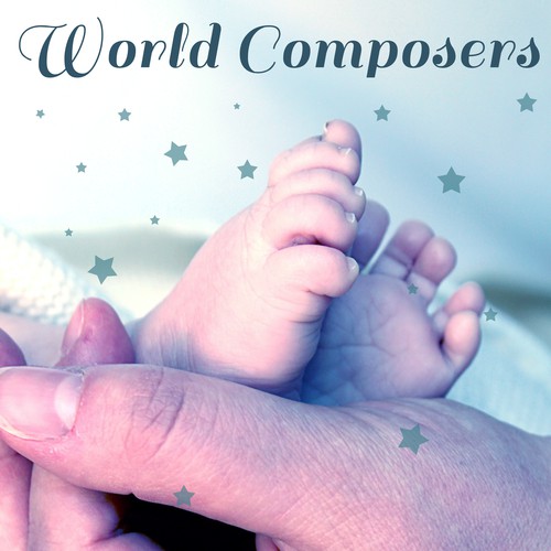 World Composers – Baby Music, Relaxation Songs for Kids, Mozart, Beethoven, Deep Sleep, Quiet Newborn