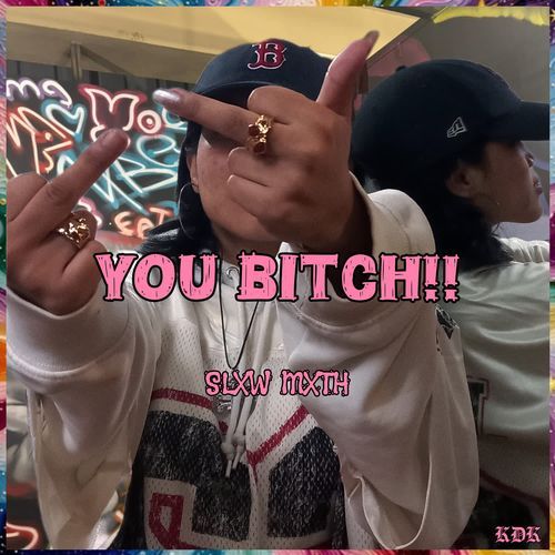 You bitch
