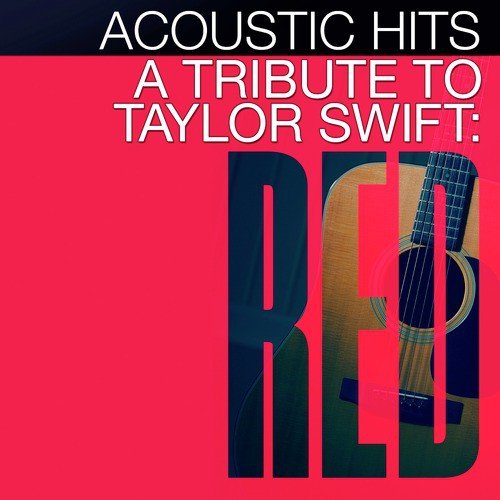 A Tribute To Taylor Swift Red By Acoustic Hits Download Or