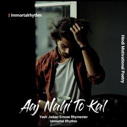 Aaj Nahi to Kal (Motivational Hindi Poetry)-KT0SSDoFUQQ