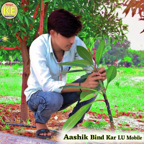 Aashik Bind Kar Lu Mobile