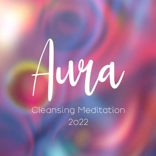 Aura Cleansing Meditation 2022