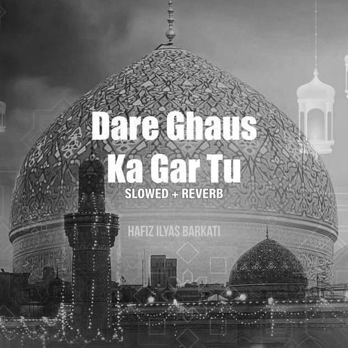 Dare Ghaus Ka Gar Tu (Lofi-Mix)