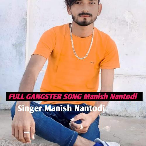 FULL GANGSTER SONG Manish Nantodi