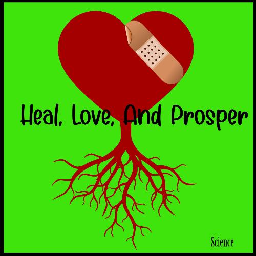 Heal, Love, And Prosper