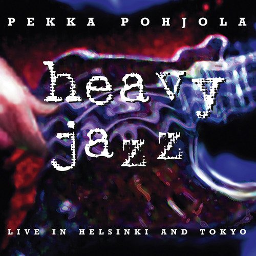 Heavy Jazz – Live in Helsinki and Tokyo (2011 Remaster)