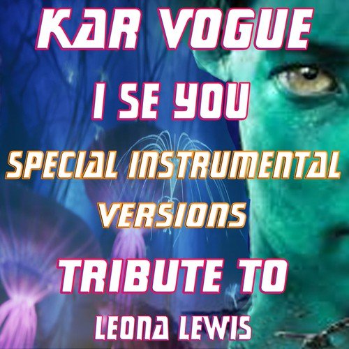 I See You (Special Instrumental Versions) [Tribute To Leona Lewis From Avatar Film]