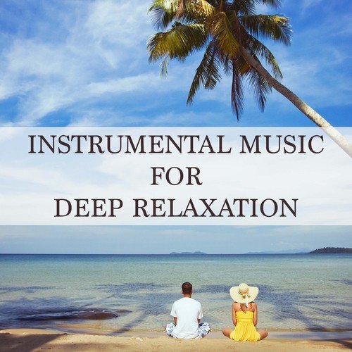 Instrumental Music for Deep Relaxation