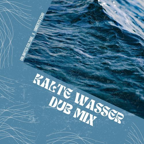 Kalte Wasser (Umberto Echo Dubmix)