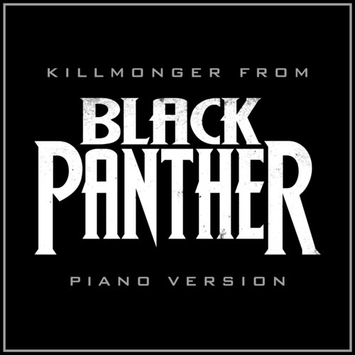 Killmonger From "Black Panther" (Piano Rendition)