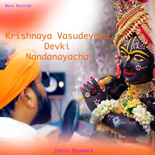 Krishnaya Vasudevaya Devki Nandanayacha