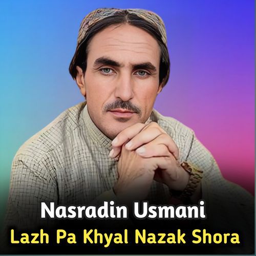 Lazh Pa Khyal Nazaka Shora