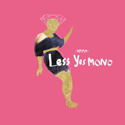 Less Yes Mono