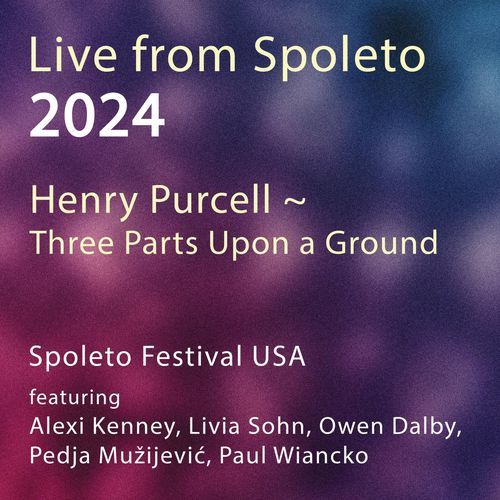 Live from Spoleto 2024: Henry Purcell - Three Parts Upon a Ground (Live)_poster_image