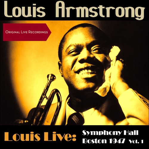 Louis Live: Symphony Hall, Boston 1947 Vol. 1 (Original Live Recordings plus Bonus Tracks)