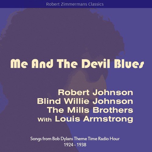 Me and the Devil Blues (Songs from Bob Dylans Theme Time Radio Hour 1924 - 1938)