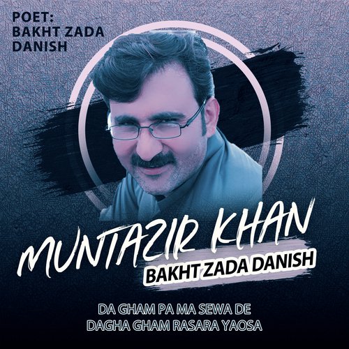 Muntazir Khan New Song Poet Bakht Zada Danish