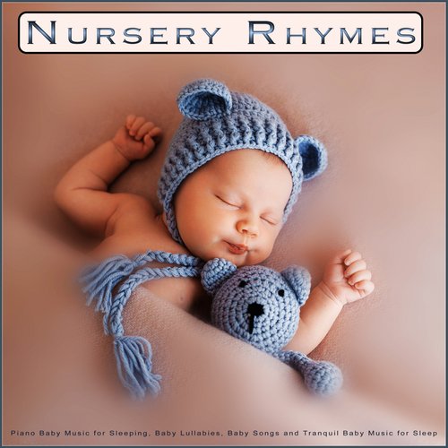 Nursery Rhymes: Piano Baby Music for Sleeping, Baby Lullabies, Baby Songs and Tranquil Baby Music for Sleep