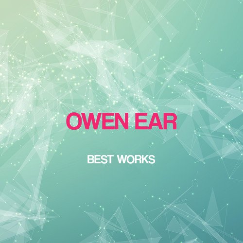 Owen Ear Best Works