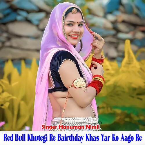 Red Bull Khutegi Re Bairthday Khas Yar Ko Aago Re