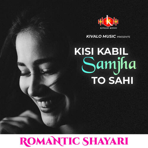 Romantic Shayari - Kisi Kabil Samjha To Sahi