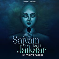 Saiyam Ka Jai Jaikaar (Diksha Songs)