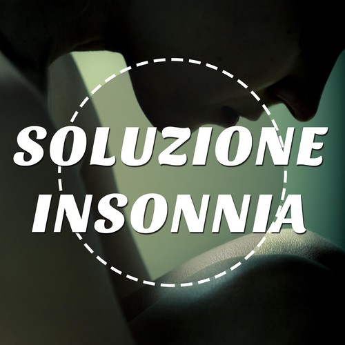 Soluzione Insonnia: Distenditi a Letto e goditi la nostra Musica New Age per Profondi Momenti di Relax, Serenità e Tranquillità; Le migliori Canzoni per Conciliare il Sonno con Suoni della Natura_poster_image