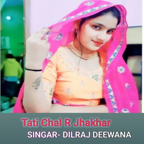 Tati Chal R Jhakhar
