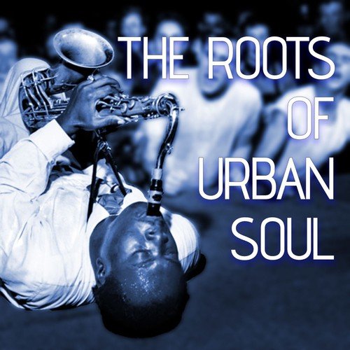 The Roots Of Urban Soul