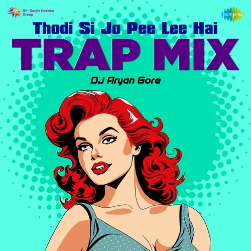 Thodi Si Jo Pee Lee Hai - Trap Mix