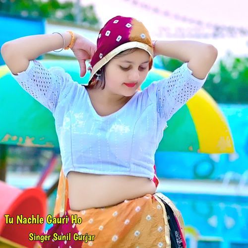 Tu Nachle Gauri Ho