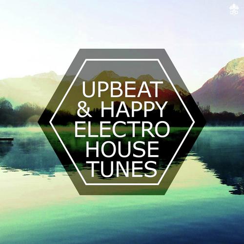 Upbeat & Happy Electro House Tunes