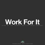 Work for It Motivational Speech (King of the Jungle)