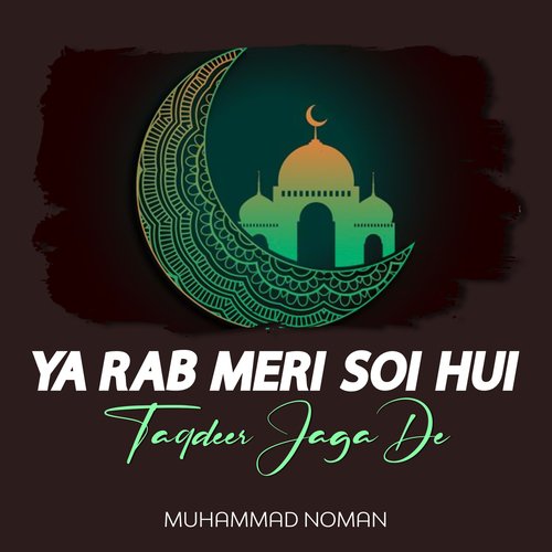 Ya Rab Meri Soi Hui Taqdeer Jaga De