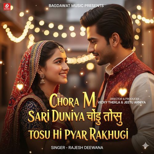 chora m sari duniya chod tosu hi pyar rakhugi
