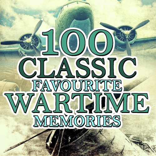100 Classic Favourite Wartime Memories