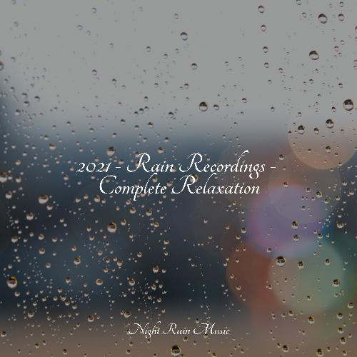 2021 - Rain Recordings - Complete Relaxation