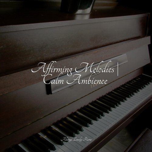 Affirming Melodies | Calm Ambience