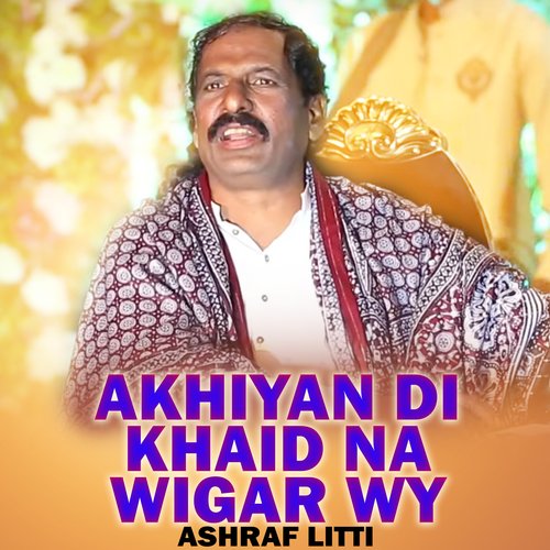 Akhiyan Di Khaid Na Wigar Wy