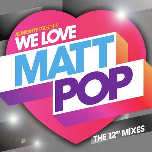 Almighty Presents: We Love Matt Pop - The 12" Mixes