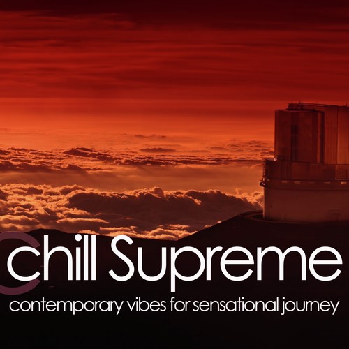 Chill Supreme (Contemporary Vibes for Sensational Journey)