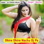Dhire Dhire Nachu DJ Pe (Original)