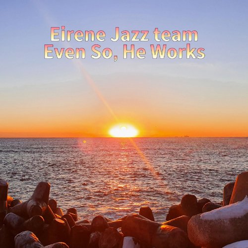 Even So He Works