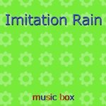 Imitation Rain （オルゴール）