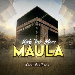 Kab Tak Mere Maula-GgwNcBB,XVE