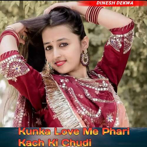 Kunka Love Me Phari Kach Ki Chudi