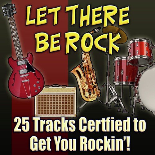 Let There Be Rock : 25 Tracks Certfied to Get You Rockin