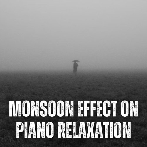 Monsoon Effect on Piano Relaxation