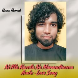 Ni Illa Kavala Na Marandhanea Avala - Love Song - Gana Harish