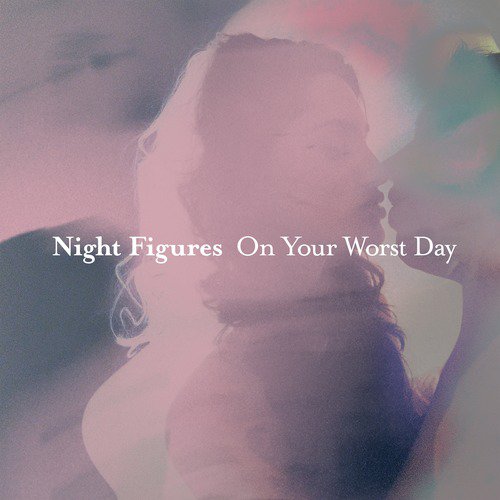 Night Figures / On Your Worst Day_poster_image